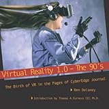 Virtual Reality 1.0 -- The 90's: The Birth of VR, in the Pages of CyberEdge Journal