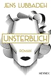 Unsterblich: Roman