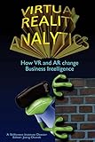 Virtual Reality Analytics: How VR and AR change Business Intelligence