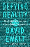 Defying Reality: The Inside Story of the Virtual Reality Revolution (English Edition)
