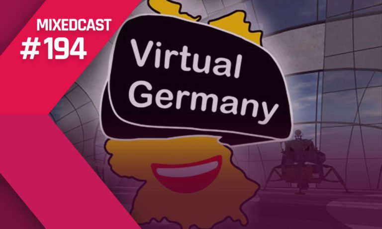 MIXEDCAST #194: So lief Deutschlands großes VR-Meeting